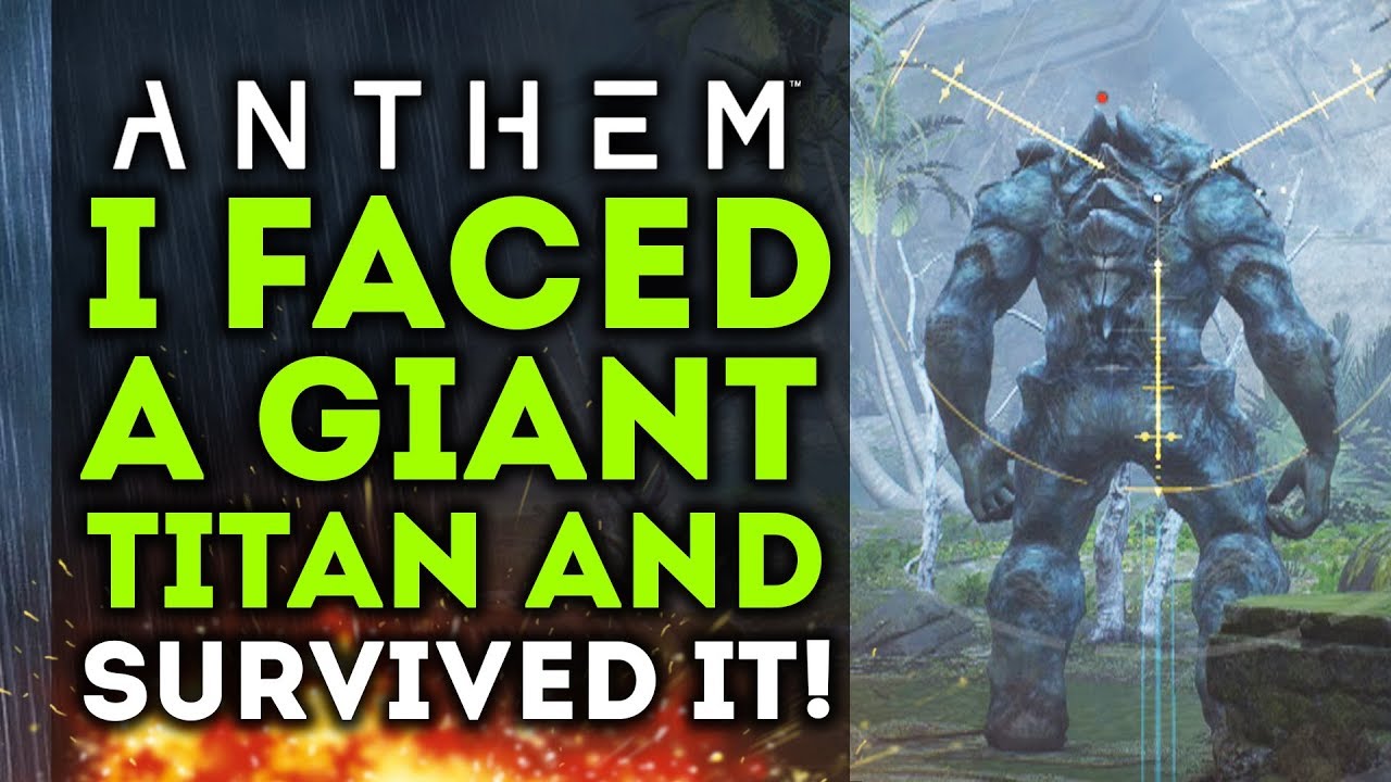 Anthem - I Faced A Giant Titan and Survived To Tell The Story! NEW GAMEPLAY!