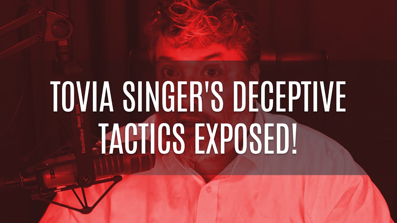 Tovia Singer's Deceptive Tactics EXPOSED!