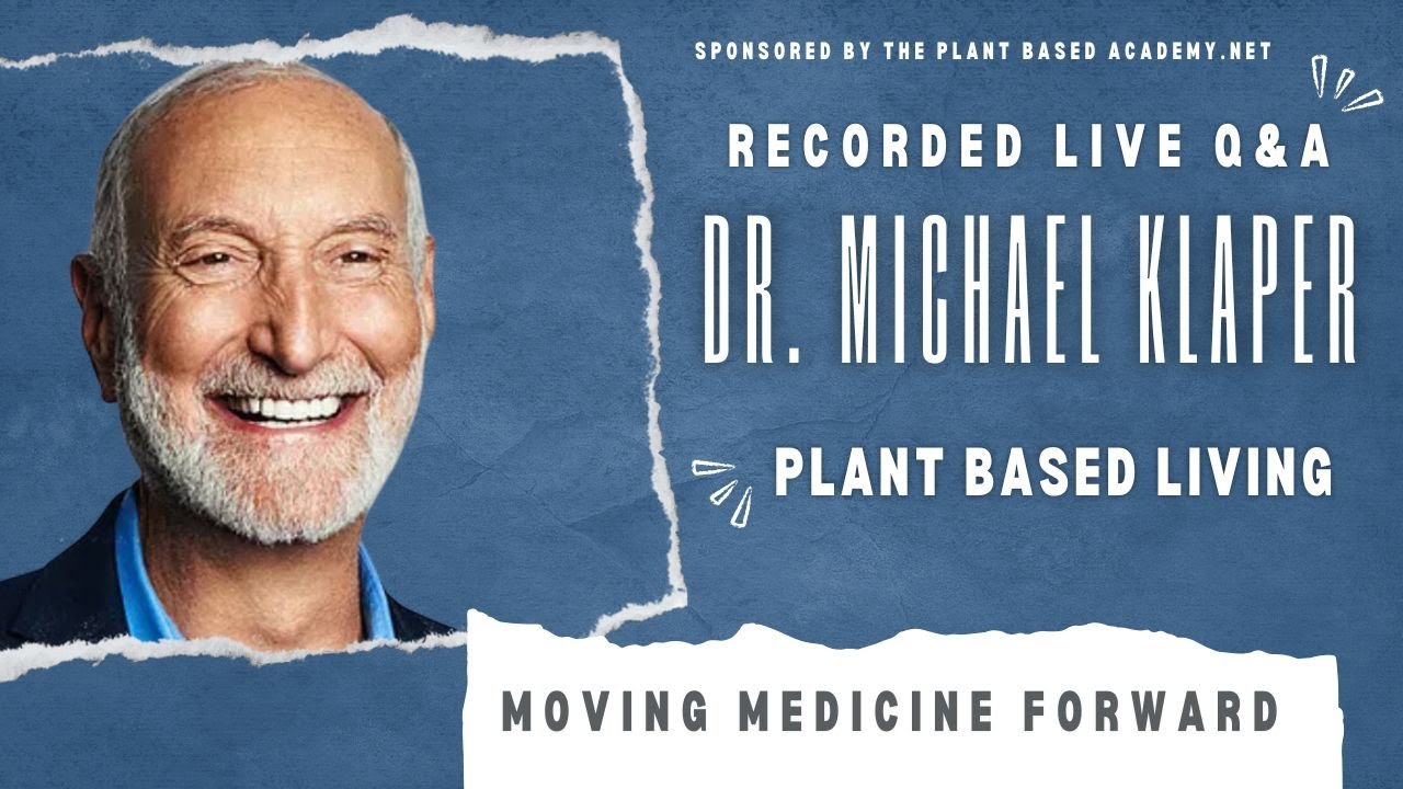 Dr. Michael Klaper - Live Q&A - Plant-Based Living: Moving Medicine Forward