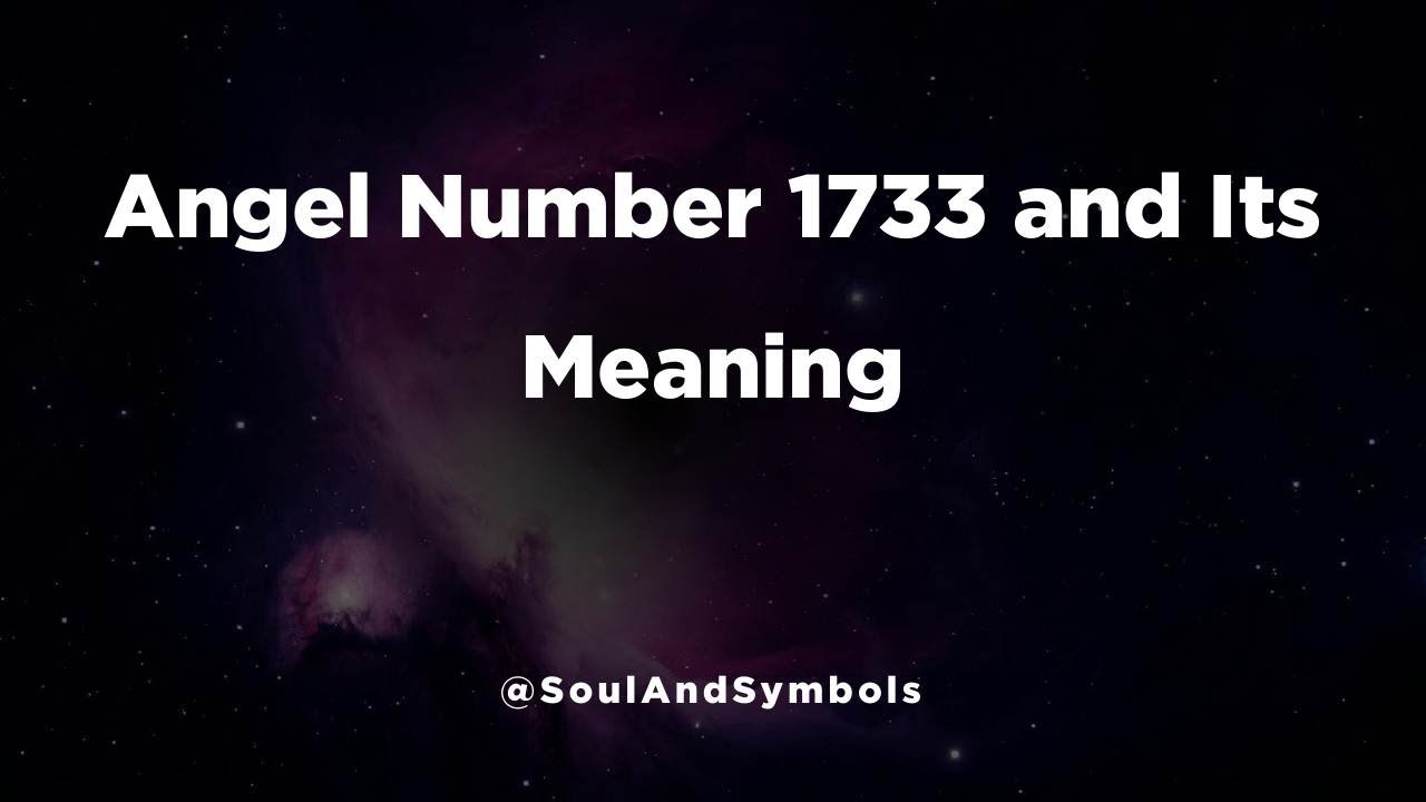 Angel Number 1733 and Its Meaning | 1733 Meaning ✅