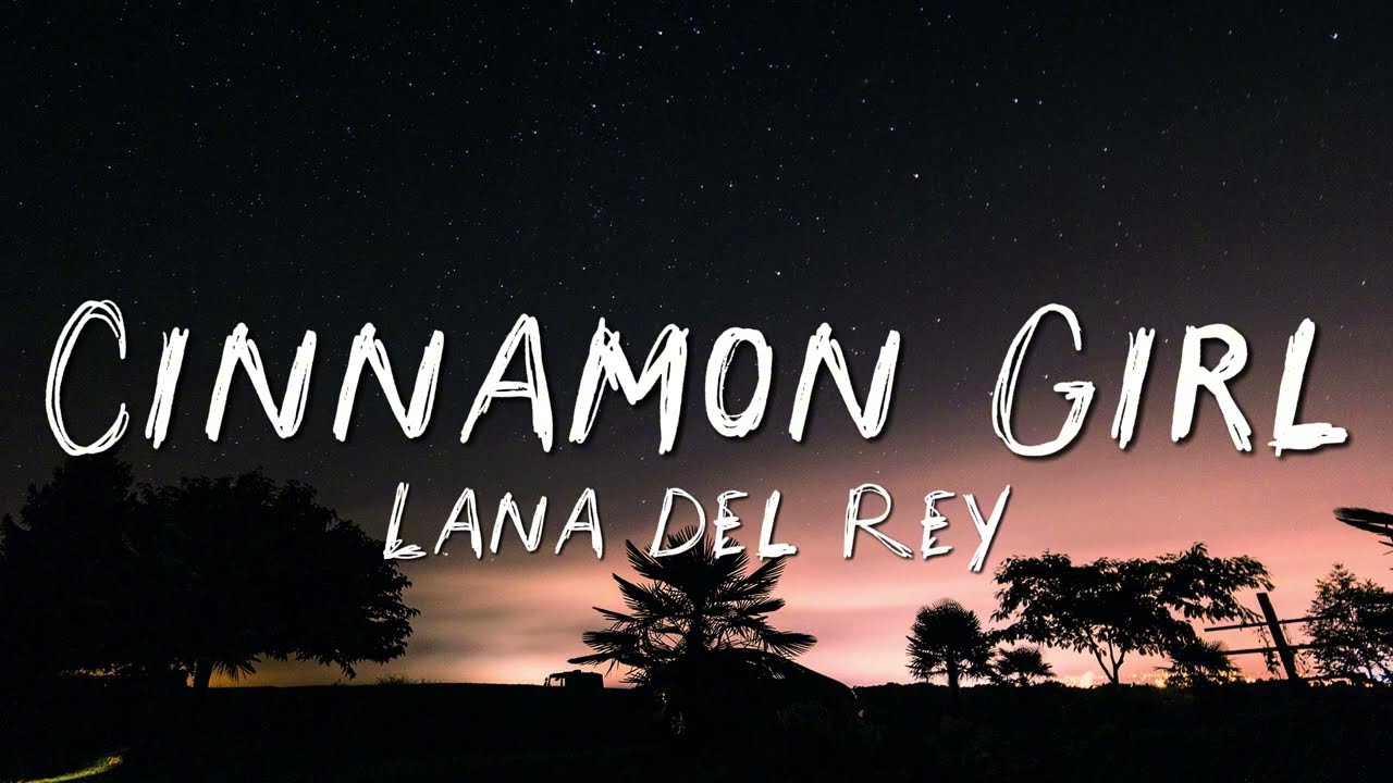 Lana Del Rey - Cinnamon Girl (Lyrics)