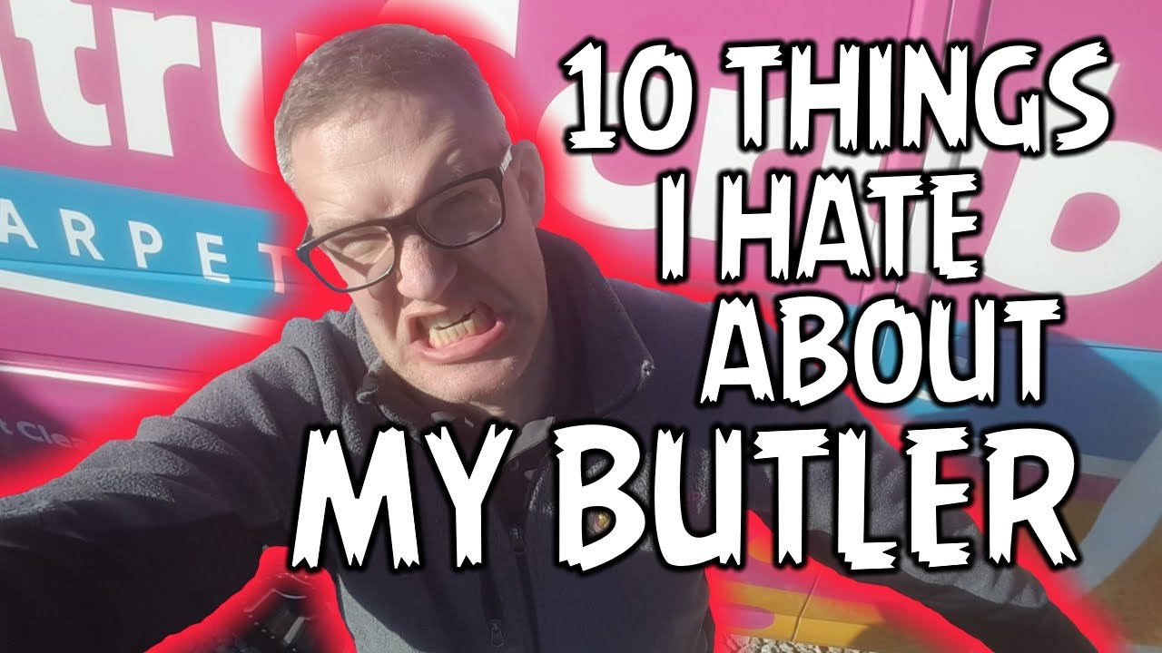 10 things I HATE about my Butler