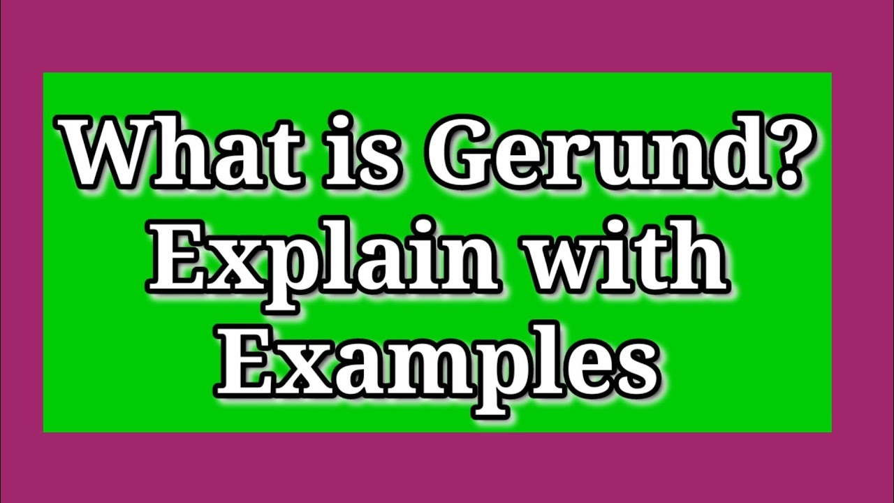 What is Gerund | Examples | How to Use to Gerund | What is The Function of Gerund |