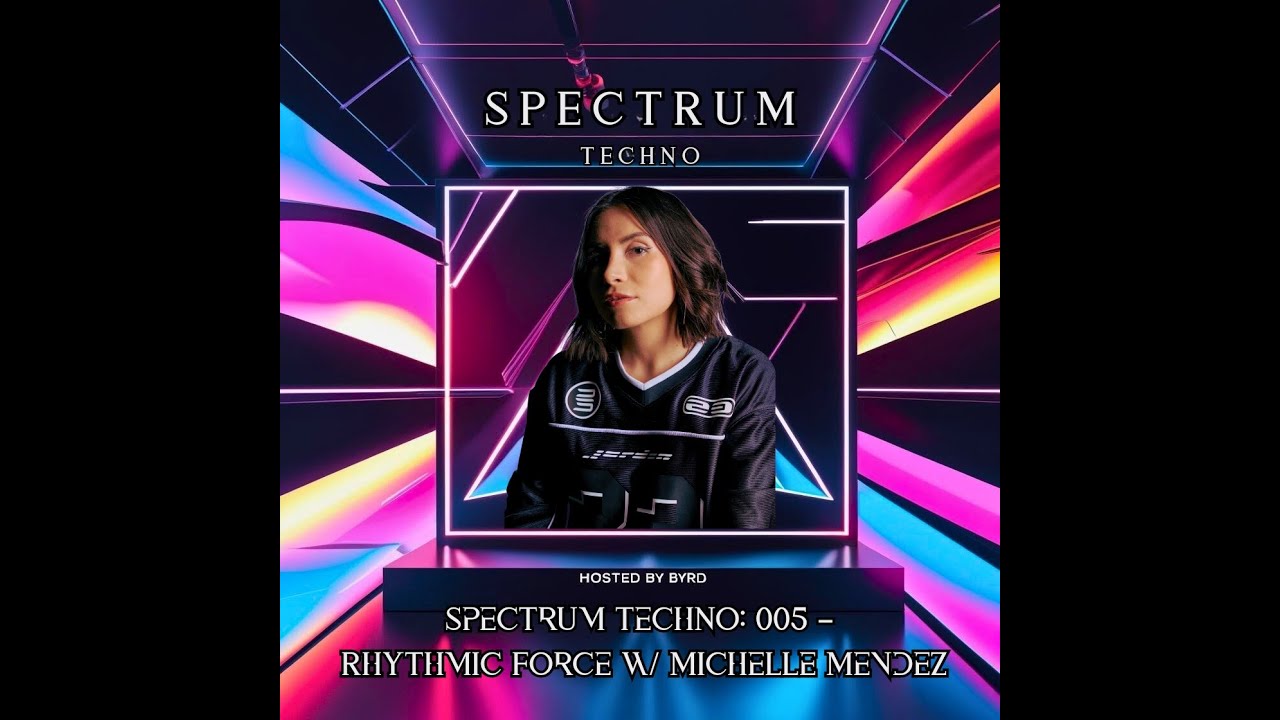Spectrum Techno: 005 &ndash; Rhythmic Force w/ Michelle Mendez