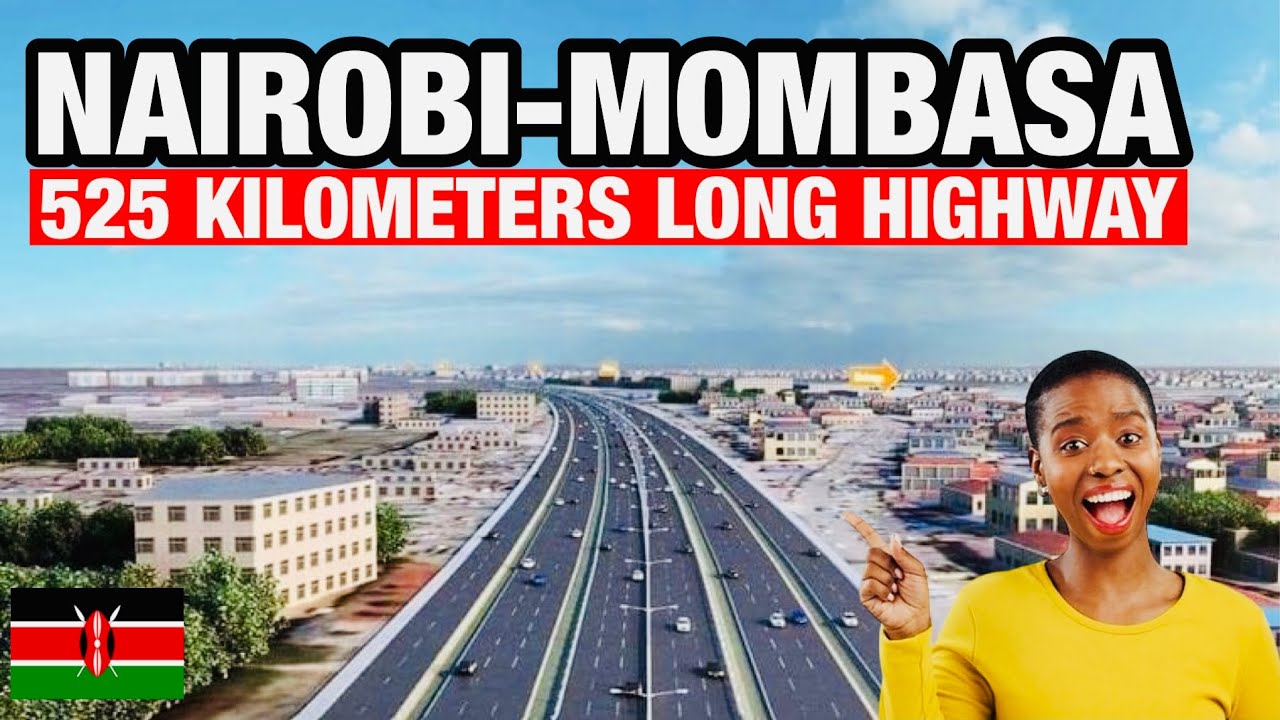 NAIROBI-MOMBASA Highway! Kenyan Projects Changing the Face of Africa