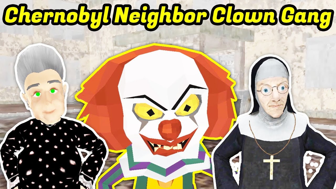 Chernobyl Neighbor Clown Gang Level 1 To Level 5