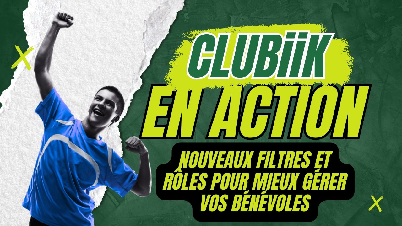 CLUBiiK en action : nouveaux filtres et rôles pour mieux gérer vos bénévoles