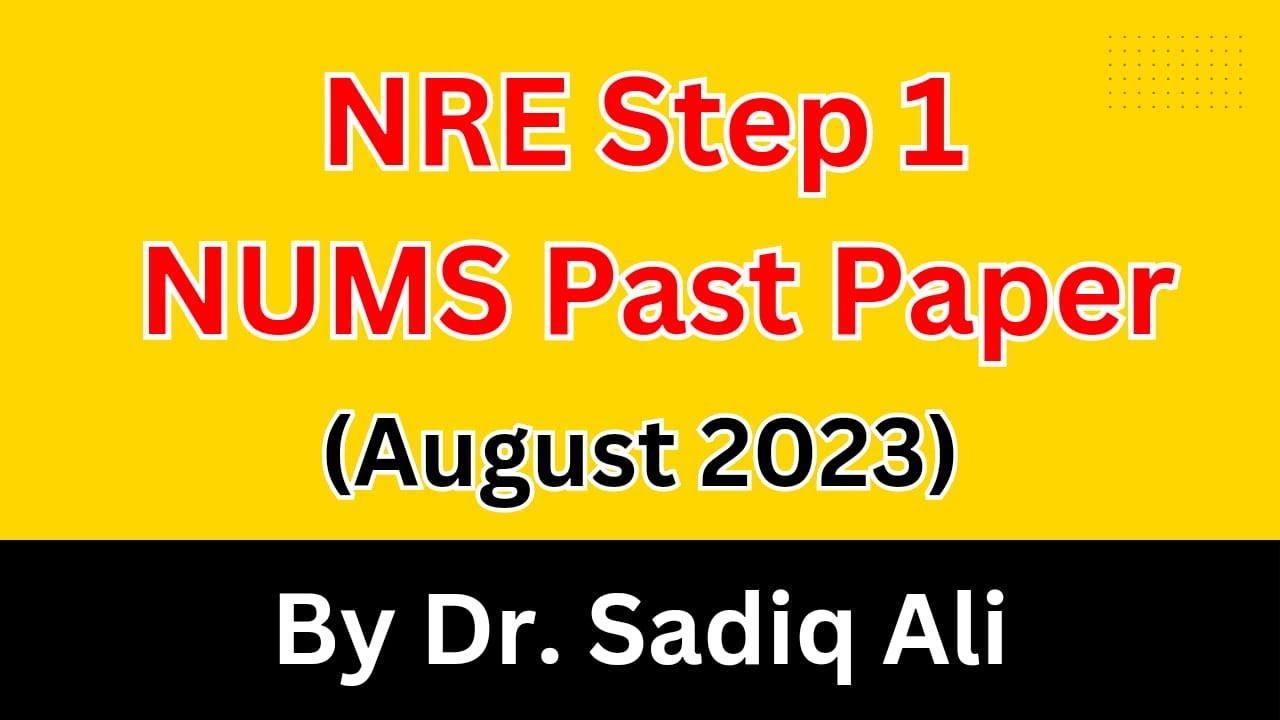NRE Step 1 NUMS Past Paper August 2023
