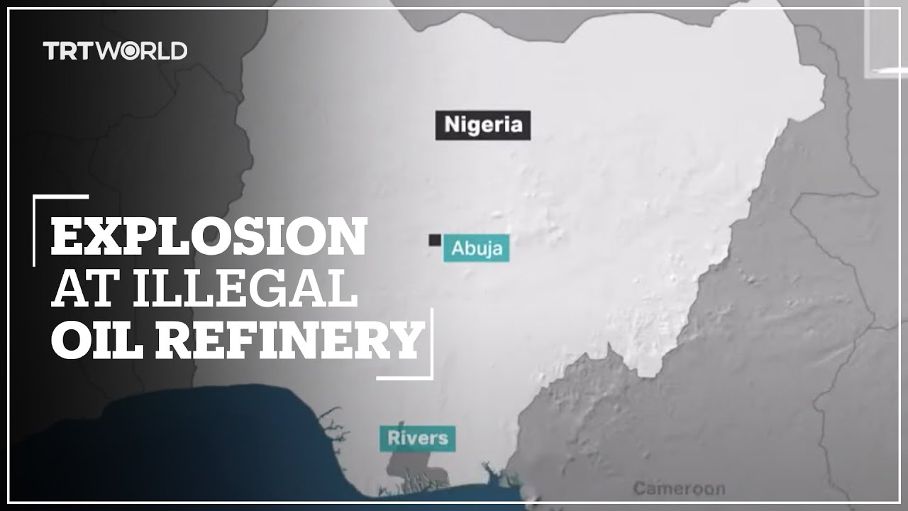 Explosion at illegal oil refining depot kills over 100 in Nigeria