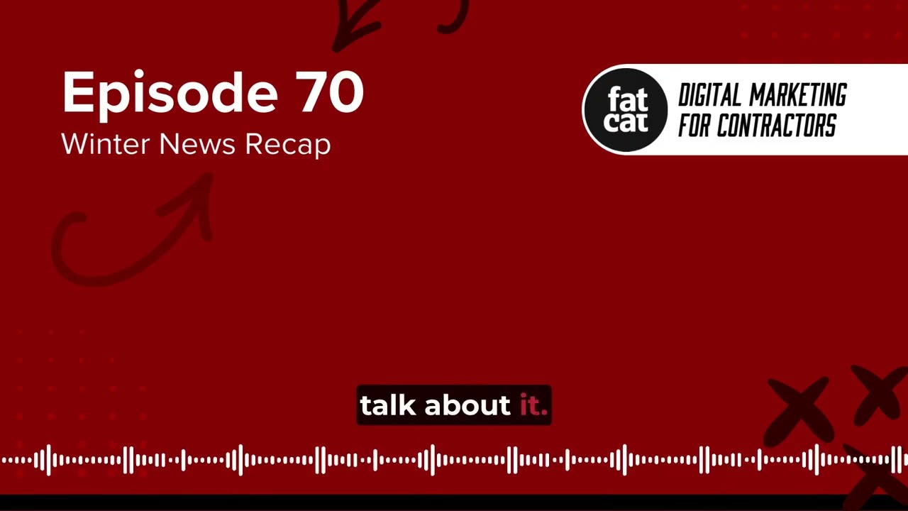 Digital Marketing for Contractor Podcast: Winter '25-'26 Home Improvement & Digital Marketing News