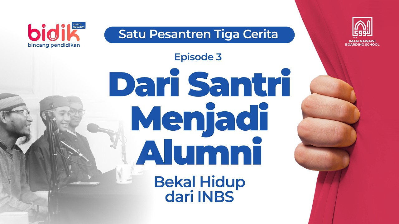 Satu Pesantren, Tiga Cerita – Ep 3. - Dari Santri menjadi Alumni: Bekal Hidup dari INBS