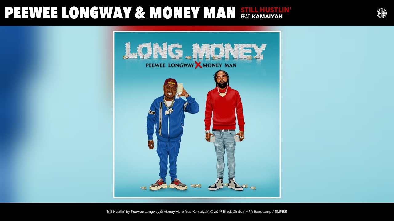 Peewee Longway & Money Man - Still Hustlin' (Feat. Kamaiyah) (Audio)
