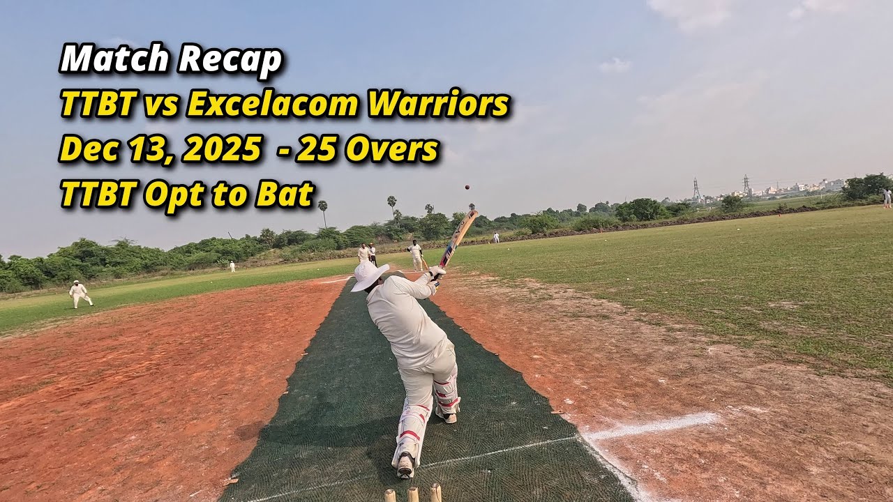 TTBT vs Excelacom Warriors🏏 | Match Recap | Dec 13, 2025