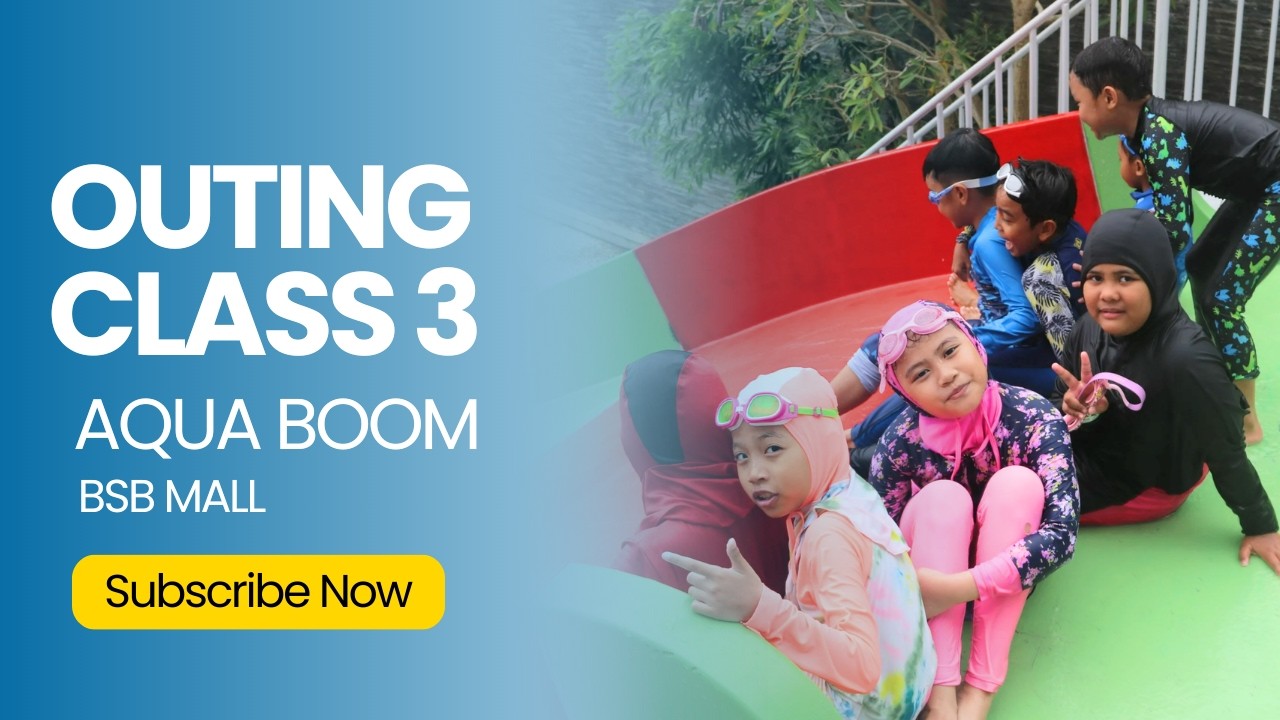 Outing Class 3 [Kelas 3] keAqua Boom BSB Mall