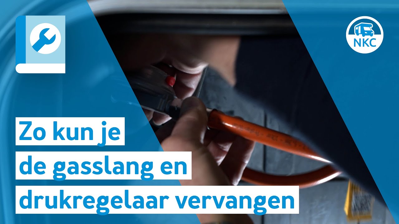 NKC -  Zo kun je de gasslang en drukregelaar vervangen in de camper