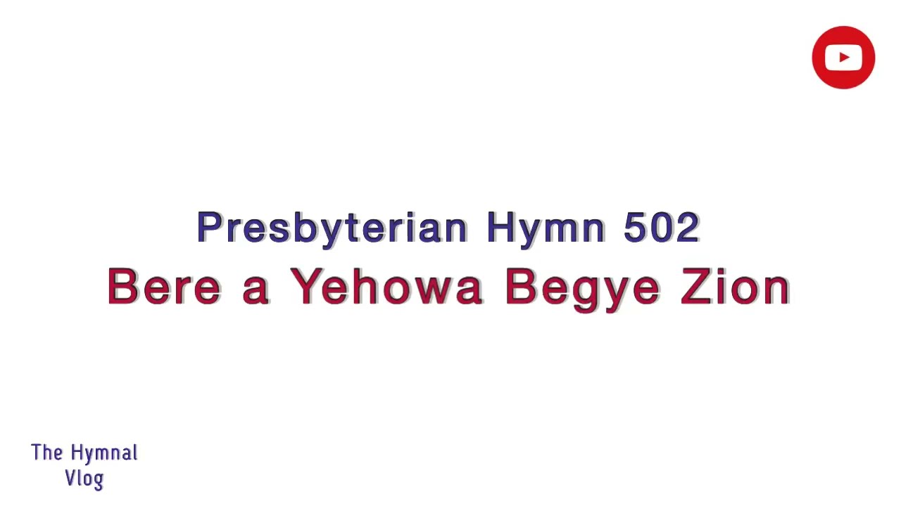PHB 502 ; Bere a Yehowa Begye Sion (Lyrics)
