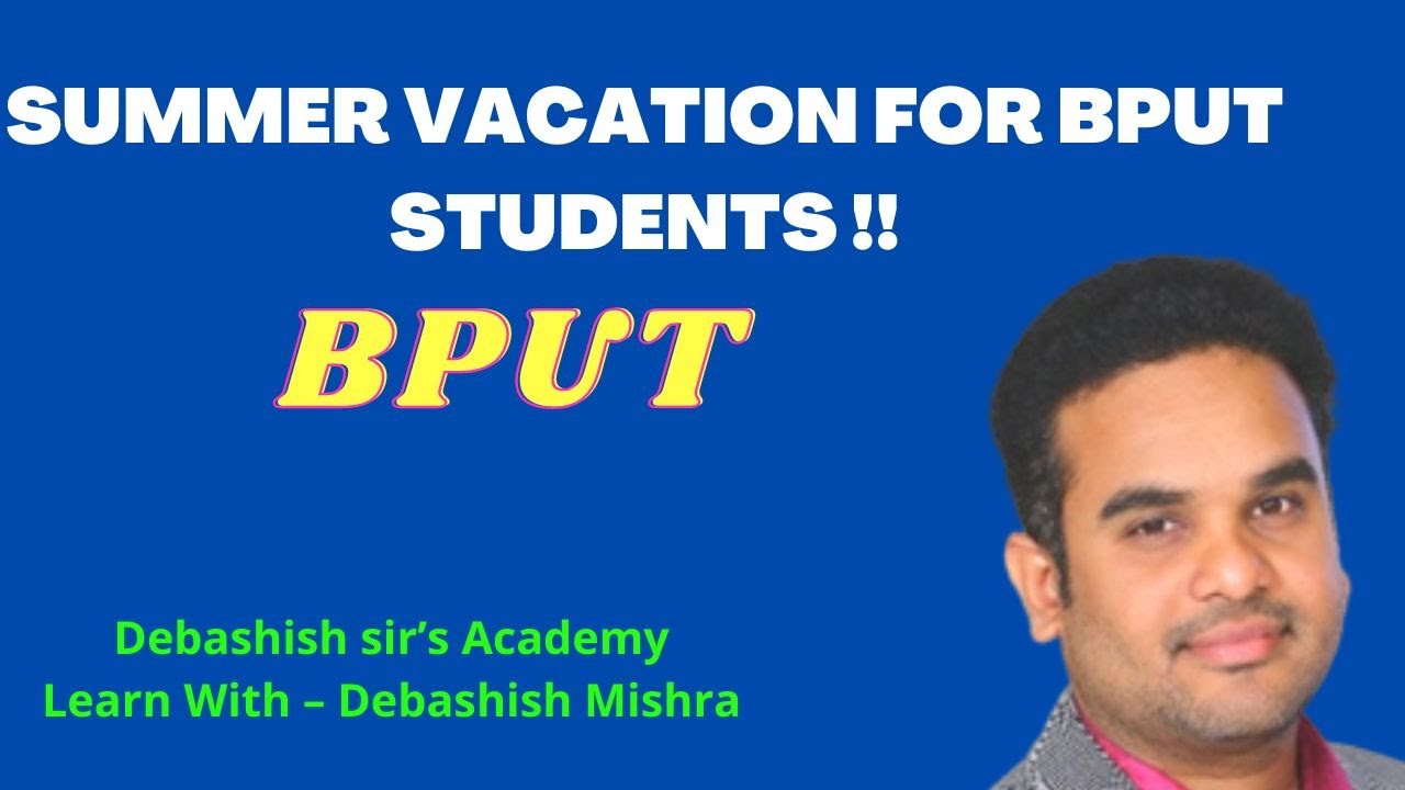 SUMMER VACATION FOR BPUT STUDENTS !!