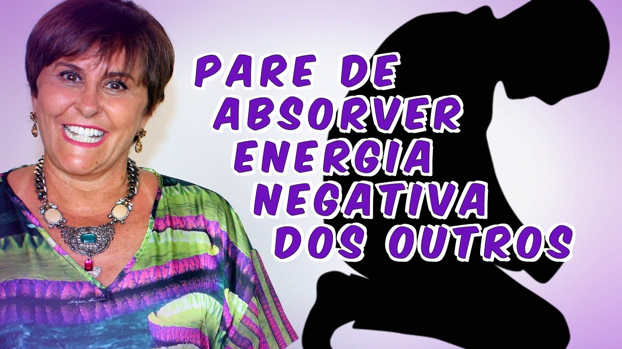 Pare de Absorver ENERGIA NEGATIVA dos outros!!