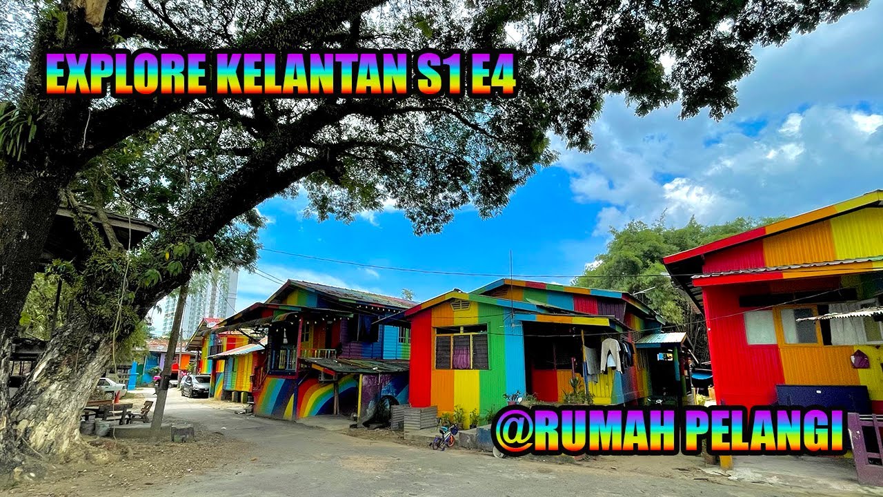 Explore Kelantan S1 E4  Rumah Pelangi at  Kampung Sungai Budor