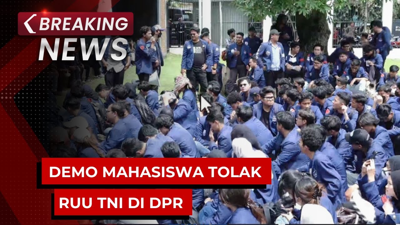BREAKING NEWS - Demo Mahasiswa Tolak RUU TNI di DPR