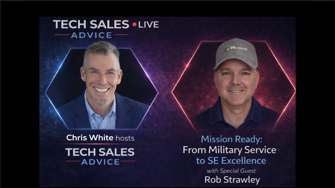 Tech Sales Advice (S7E4) - Mission Ready: From Military Service to SE Excellence