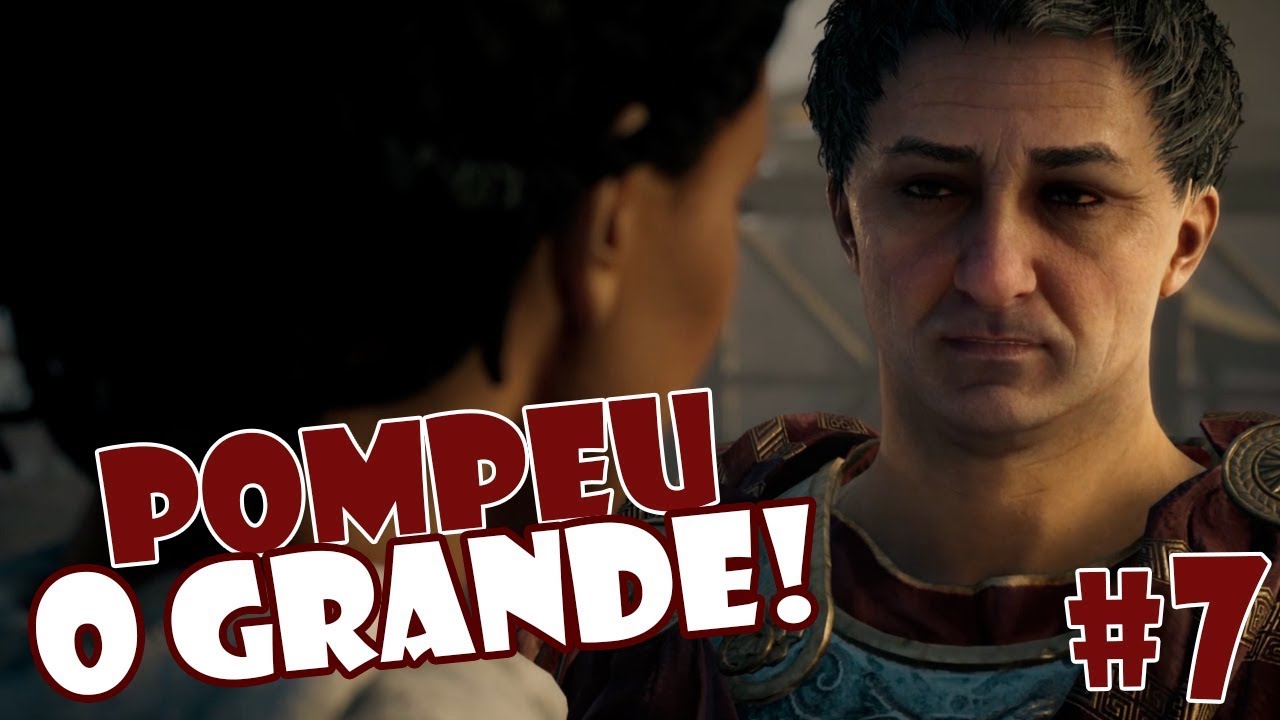 ASSASSIN'S CREED ORIGINS - POMPEU O GRANDE!!! #7