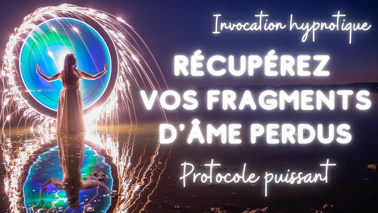 Récupérez vos fragments d'Âme : invocation hypnotique puissante