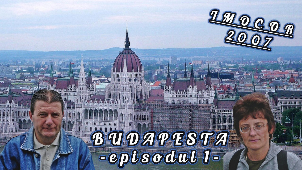Budapesta-ultima capitală din Europa vizitată în prima excursie.Cele mai mărețe obiective-Episodul 1
