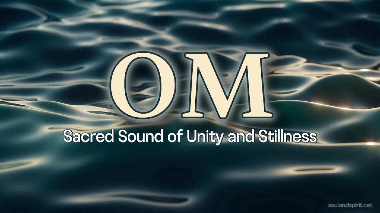 OM - Sacred Sound of Unity and Stillness
