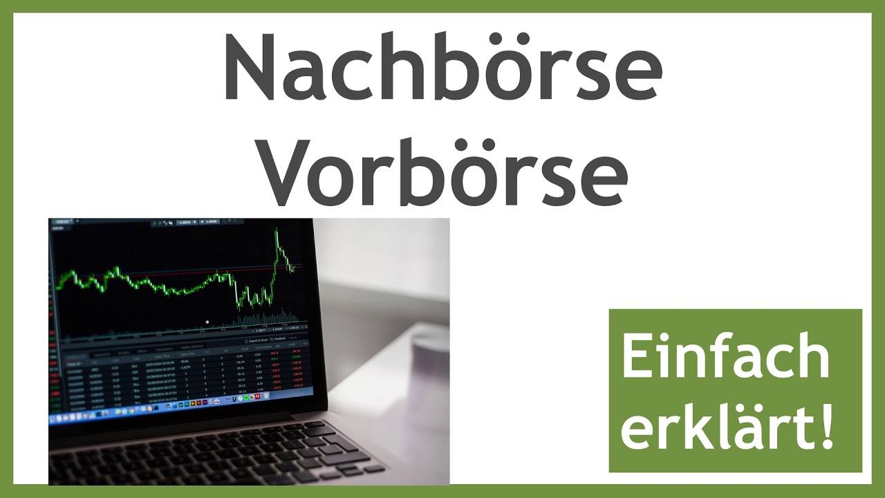 Nachb&ouml;rse / Vorb&ouml;rse, kurz erkl&auml;rt