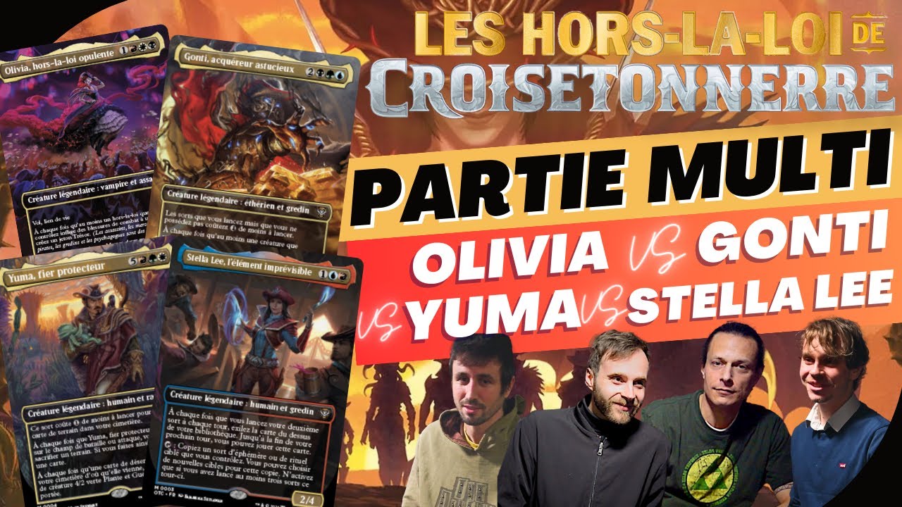 Partie Commander Multi : OLIVIA vs GONTI vs YUMA vs STELLA LEE  (Les Hors La Loi De Croisetonnerre)