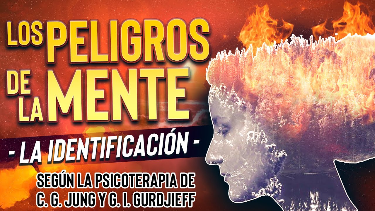 Los Peligros de la Mente - La Identificación según la Psicoterapia de C. G. Jung y G. I. Gurdjieff