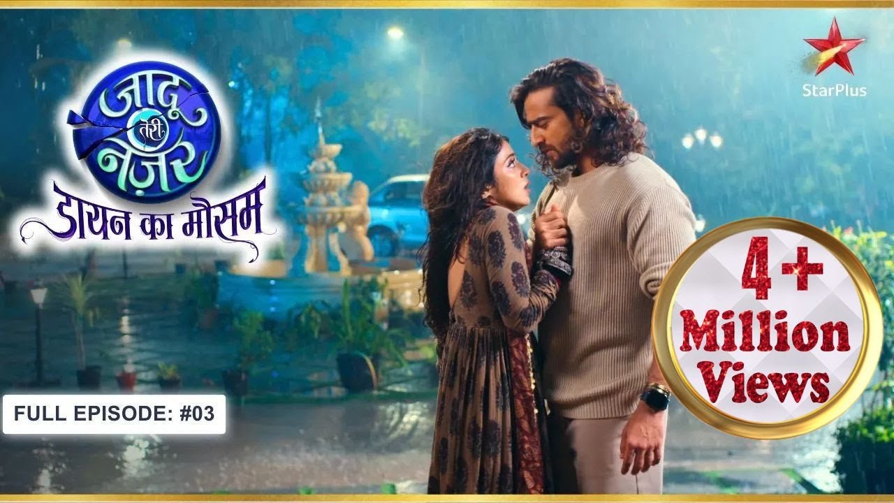 Vihaan और Gauri खो गए एक दूसरे में! | Full Ep. 03| Jaadu Teri Nazar - Dayan Ka Mausam