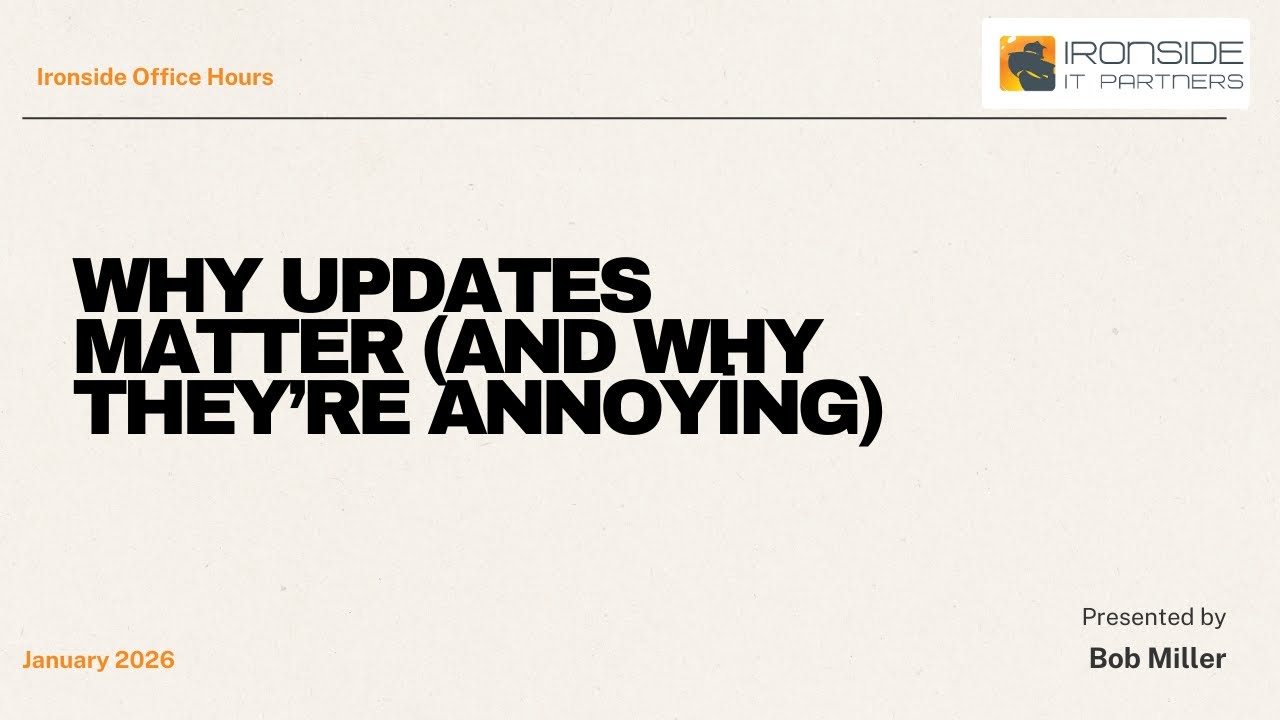 Ironside Office Hours -Why Updates Matter (and Why They’re Annoying)