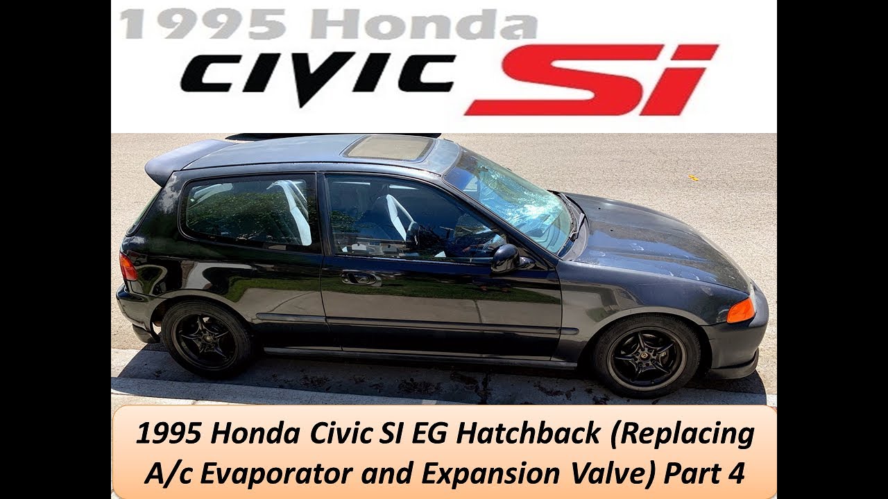 1995 Honda Civic SI EG Hatchback (Replacing A/c Evaporator and Expansion Valve) Part 4
