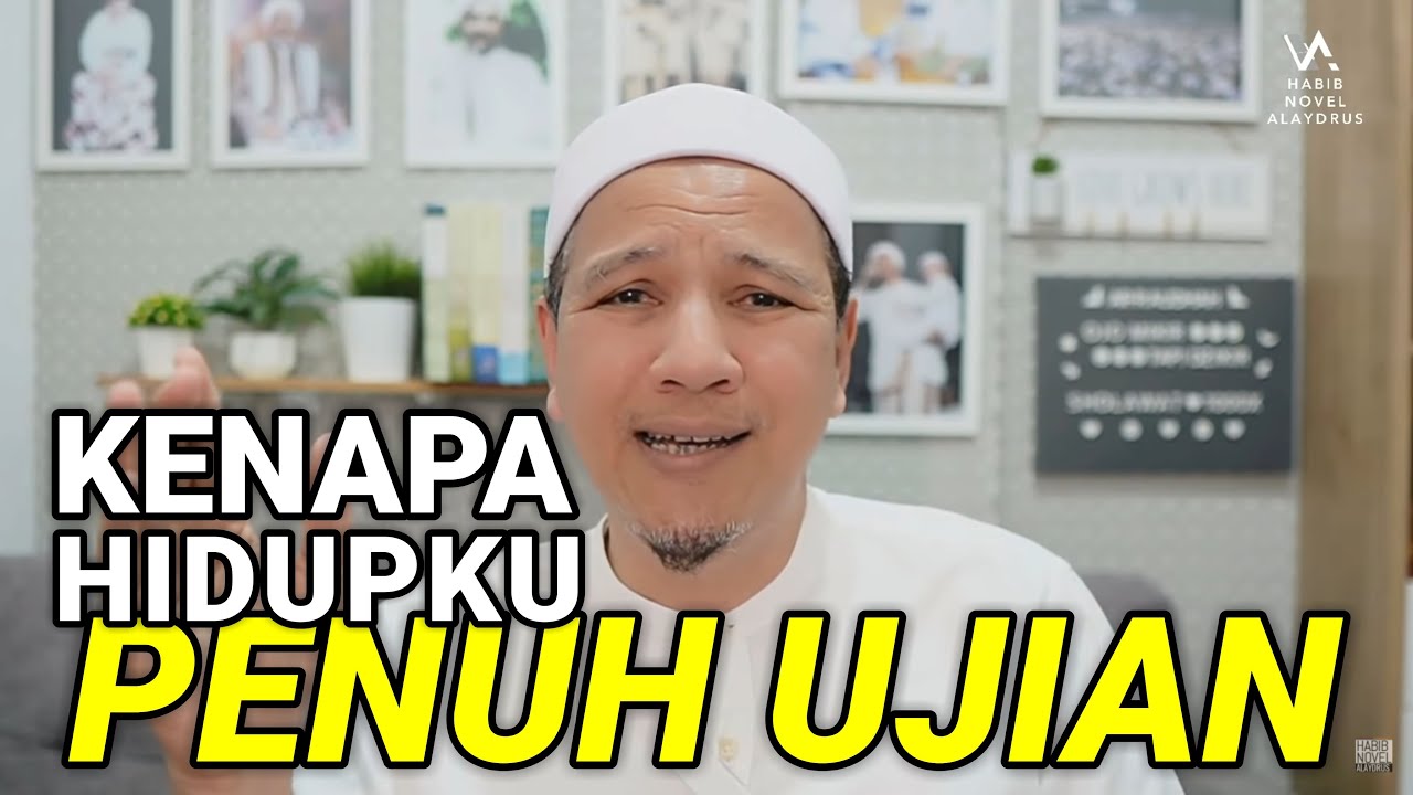 KENAPA HIDUPKU PENUH UJIAN; Habib Novel Alaydrus
