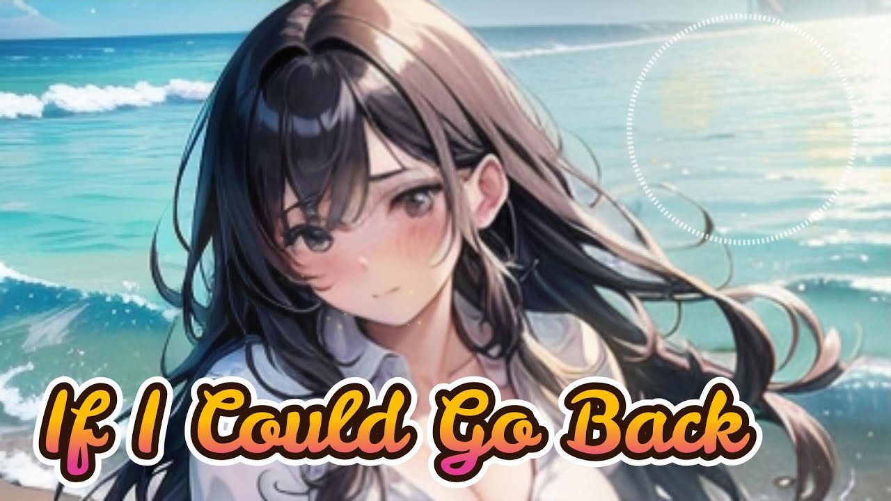 【 Original MV 】If I Could Go Back　[ Songs with English lyrics ]