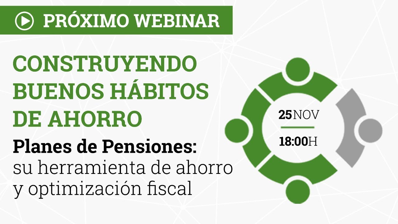 Construye buenos hábitos de ahorro: Planes de Pensiones, herramienta de ahorro y optimización fiscal