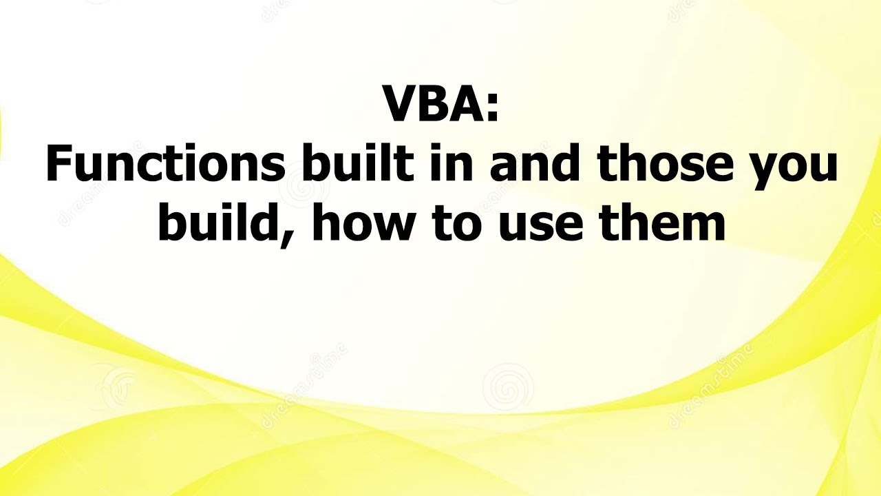 AL: VBA: Functions built in and those you build, how to use them
