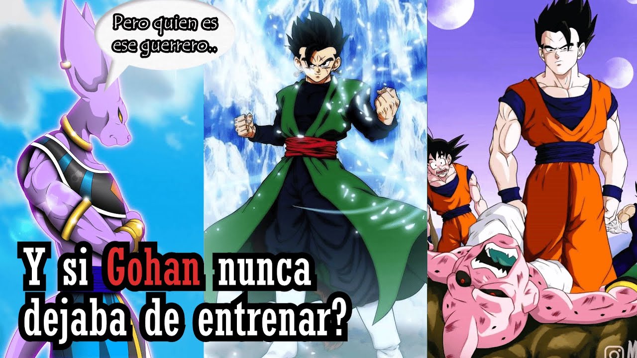 Que hubiera pasado si GOHAN nunca dejaba de ENTRENAR?