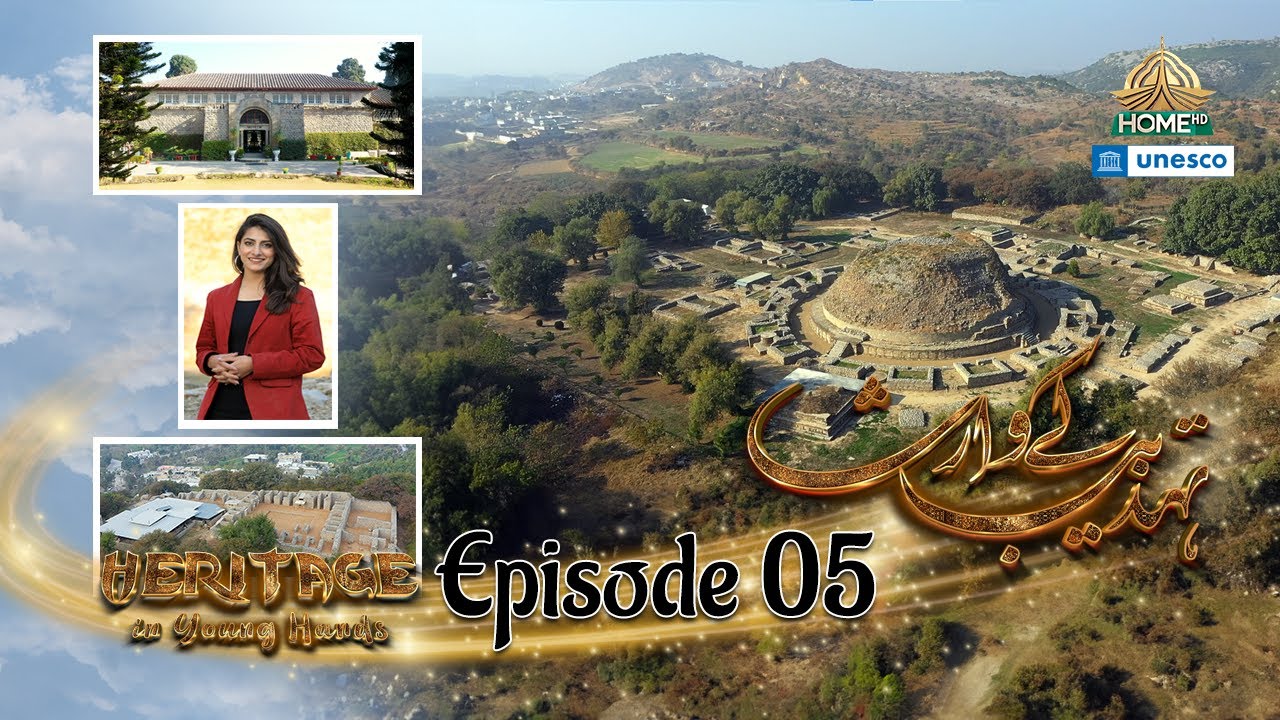 Taxila | Gandhara Civilization | Buddhist Ruins | Heritage in Young Hands: Ep 5 | UNESCO x PTV Home