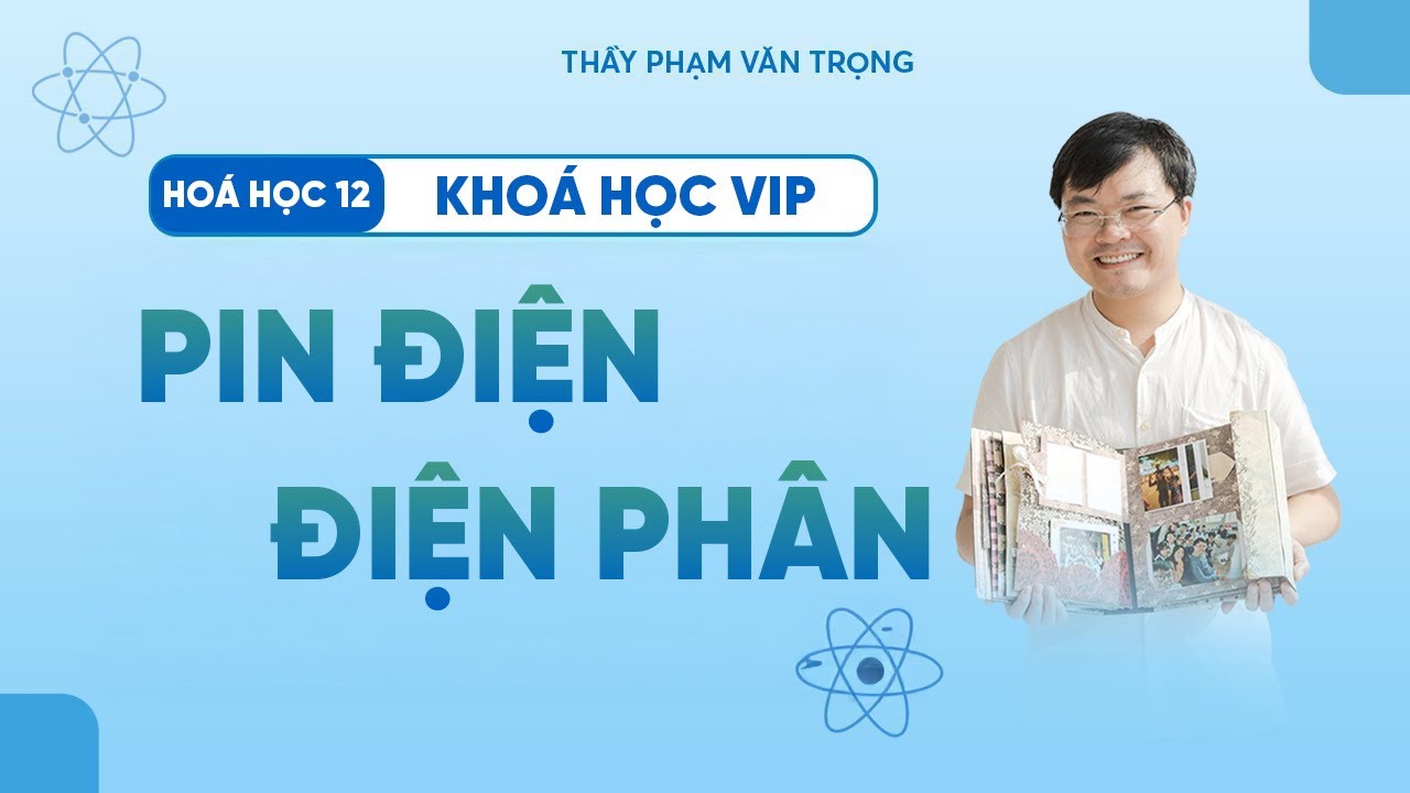 Bài Tập Đúng – Sai Chủ Đề Pin Điện & Điện Phân | Hóa Học 12 | Thầy Phạm Văn Trọng