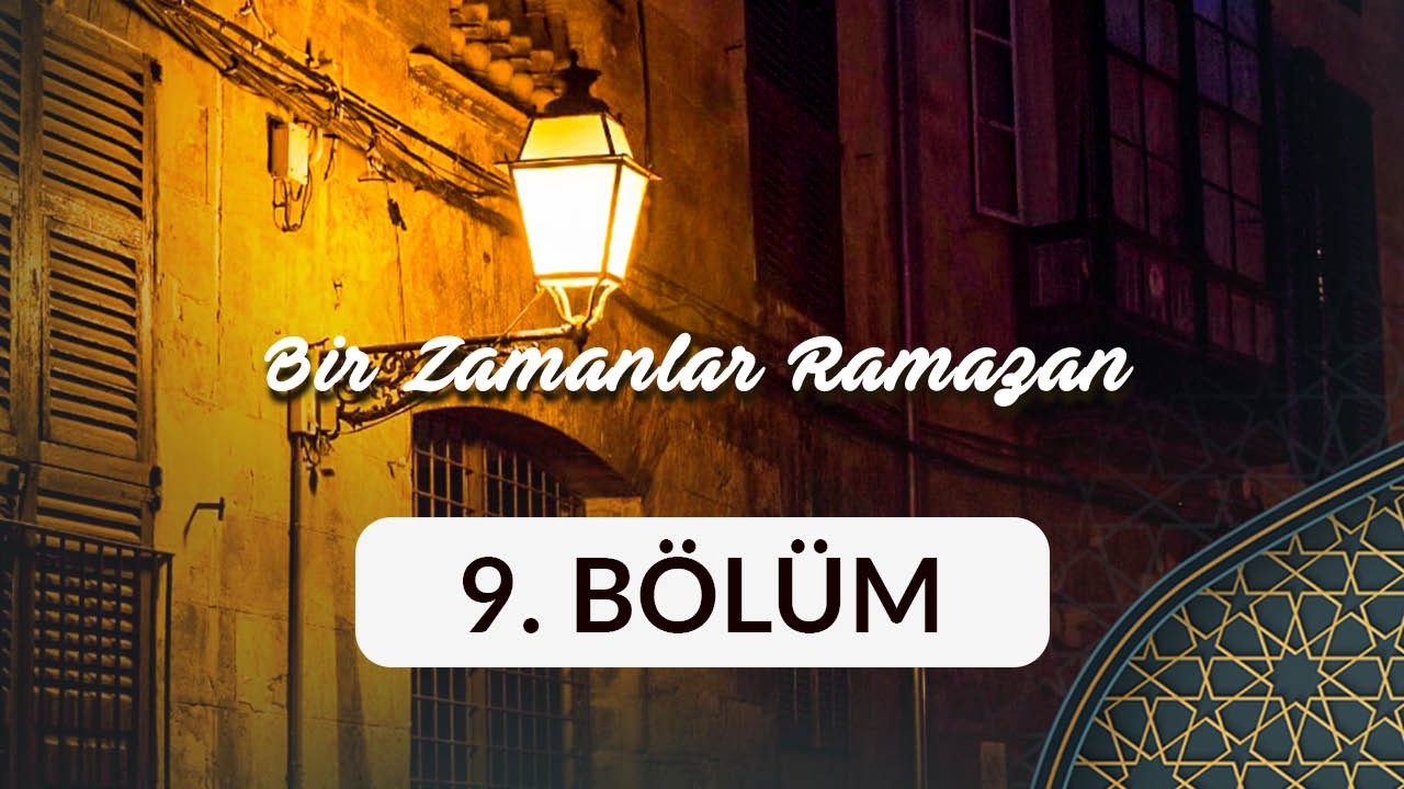 Hilmi Anaç (Aydın) - Bir Zamanlar Ramazan 9. Bölüm