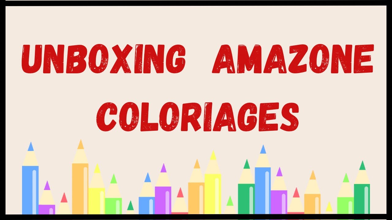 Unboxing Amazone Coloriages 🥰