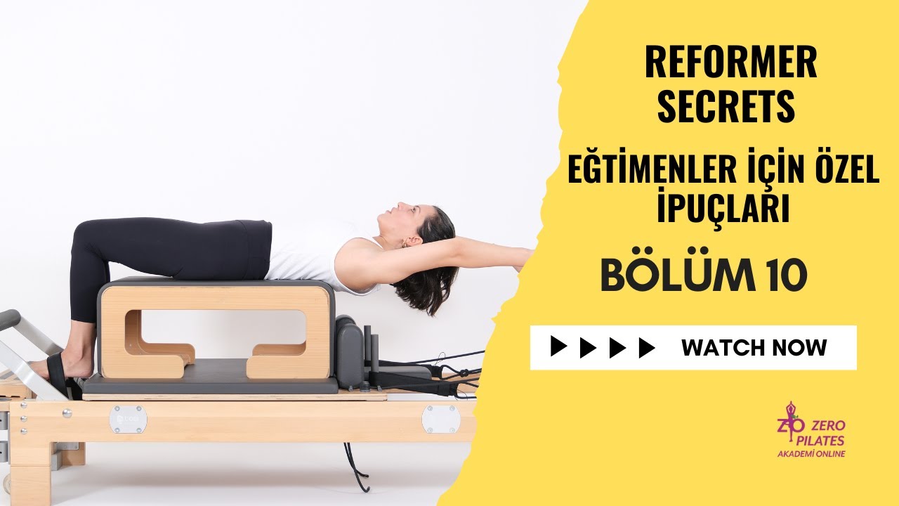 Bölüm 10: Reformer Pilates | Eğitmenlere Özel – Reformer’da Analiz, Akış ve Yay Kullanımı