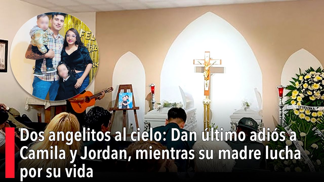 Dos angelitos al cielo: Dan último adiós a Camila y Jordan, mientras su madre lucha por su vida