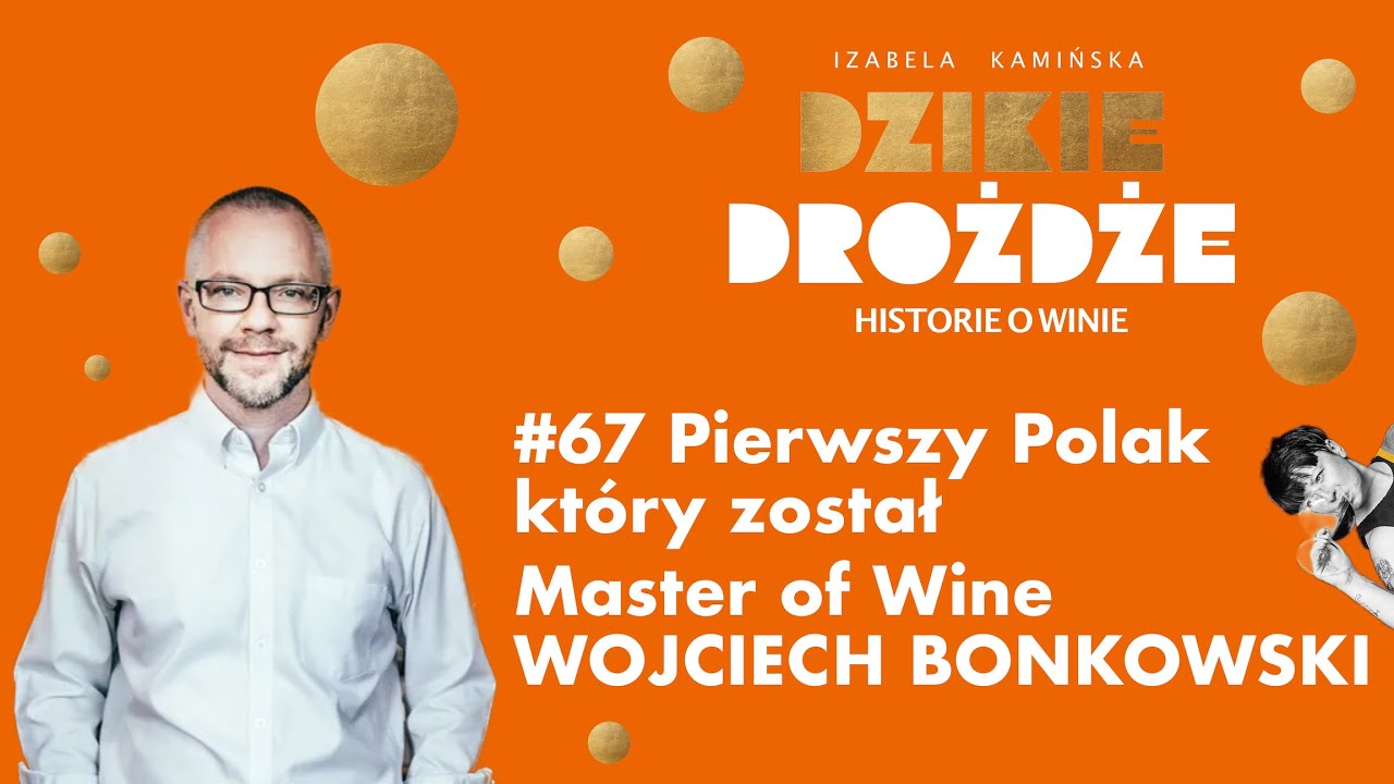 #67 Pierwszy Polak który został Master of Wine Gość: Wojciech Bońkowski