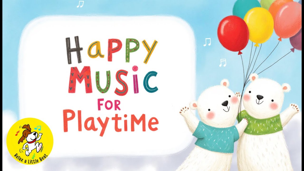Happy Music for Playtime, Great for Babies & Toddlers | 1 Hour Happy Upbeat Morning Music for Kids