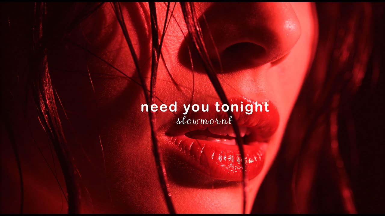 Need You Tonight :  RnB Soul Chill Mix 🔥 Bedroom Vibes