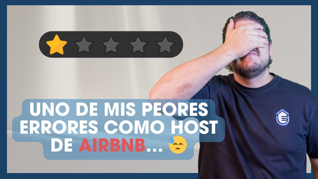 La Peor Pesadilla de un Airbnb Host (Y cómo la convertí en 5 estrellas)